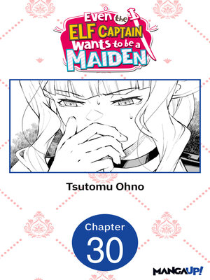 cover image of Even the Elf Captain Wants to be a Maiden, Chapter 30